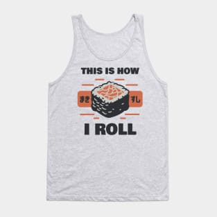 Sushi: This Is How I Roll Tank Top